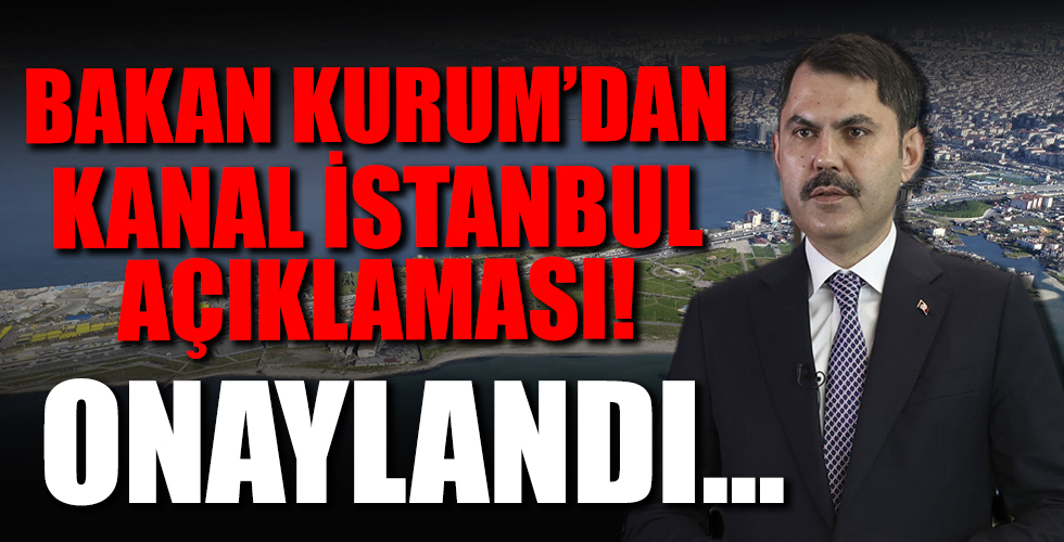 Çevre ve Şehircilik Bakanı Murat Kurum'dan Kanal İstanbul açıklaması