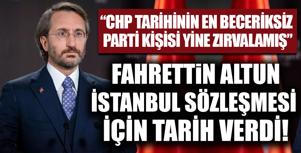 CHP'ye tepki gösteren Fahrettin Altun'dan İstanbul Sözleşmesi açıklaması