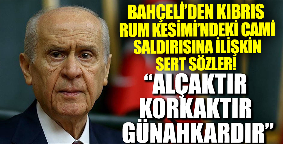 Devlet Bahçeli'den Kıbrıs Rum Kesimi'ndeki cami saldırısına ilişkin sert sözler!