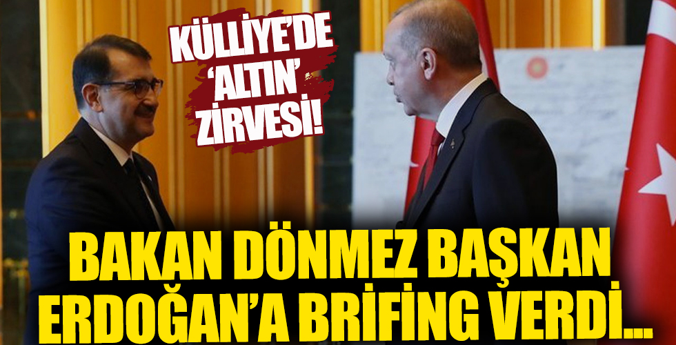 Külliye'de altın zirvesi! Bakan Fatih Dönmez, Cumhurbaşkanı Erdoğan'a brifing verdi