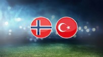NORVEÇ - Norveç-Türkiye ilk 11'ler belli oldu!