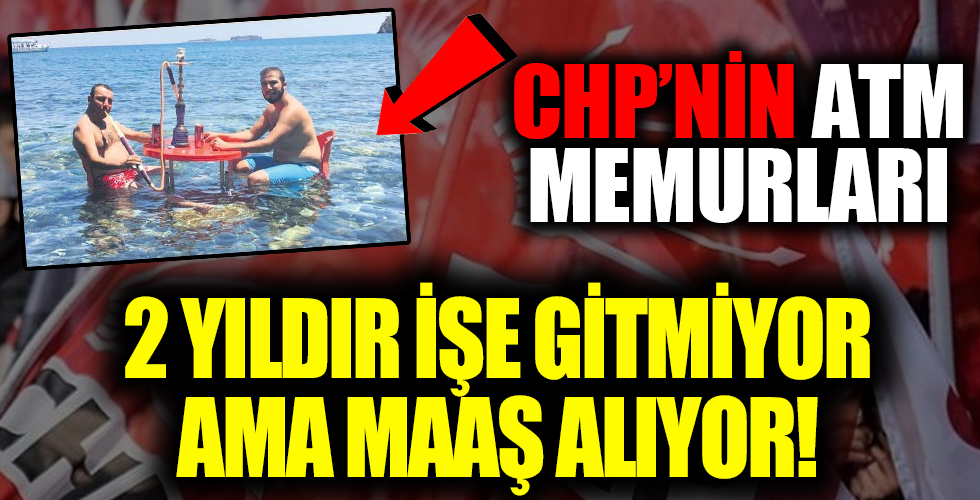 2 yıldır işe gitmiyor ama maaş alıyor! İşte CHP'nin ATM memurları...
