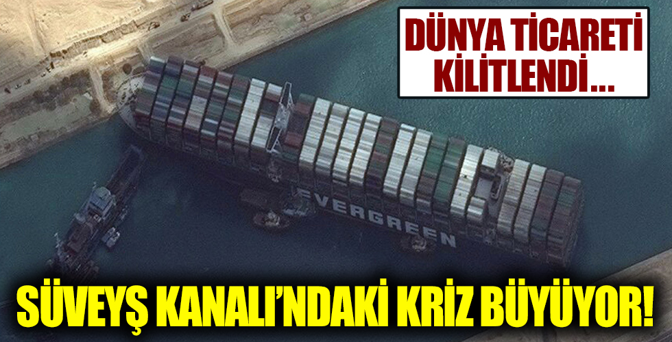 Süveyş Kanalı'ndaki kriz büyüyor! Mısır Türkiye'nin yardımını kabul etmedi dünya ticareti kilitlendi!