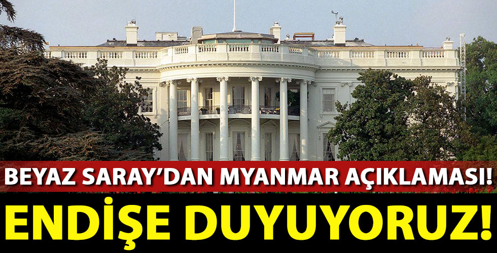 Beyaz Saray'dan Myanmar açıklaması!