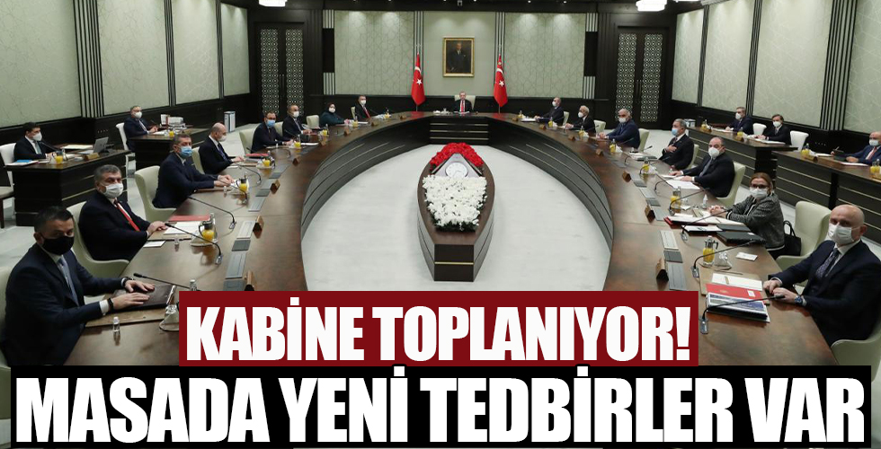 Kabine toplantısında gündem: Vaka artışları