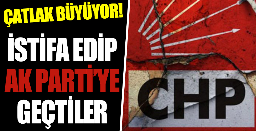 CHP'den istifa ederek AK Parti'ye geçtiler!