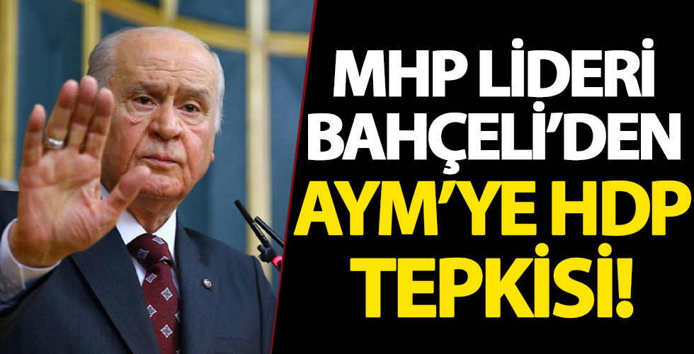 Bahçeli'den AYM'ye HDP tepkisi!