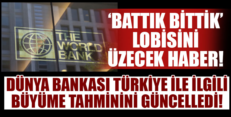 Dünya Bankası Türkiye tahminini güncelledi!