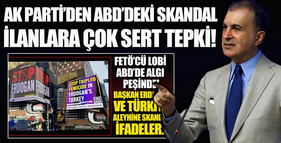 AK Parti'den ABD'deki skandal ilanlara sert tepki!
