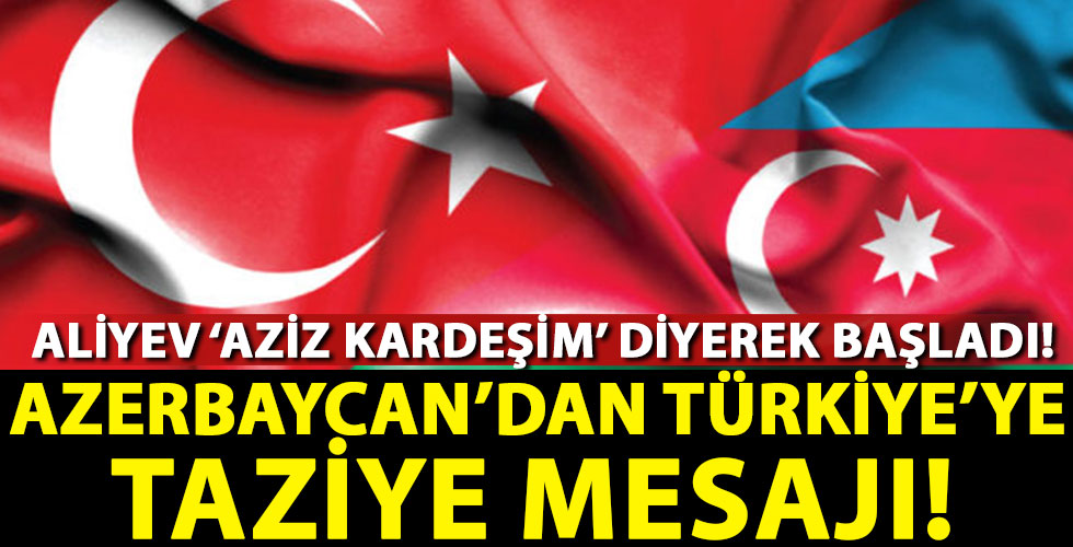 Azerbaycan'dan Türkiye'ye taziye mesajı!