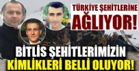 Bitlis şehitlerimizin kimlikleri belli oluyor!