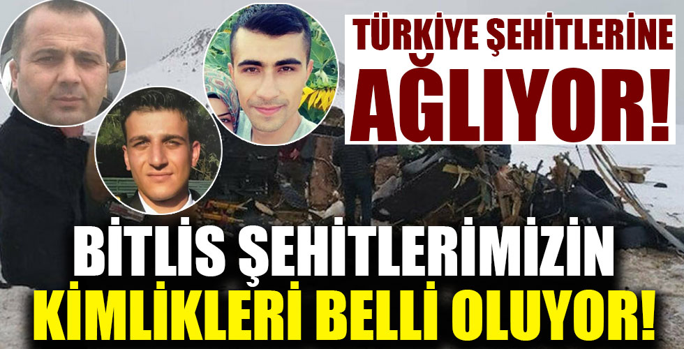 Bitlis şehitlerimizin kimlikleri belli oluyor!