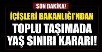 İçişleri Bakanlığı’ndan toplu taşımada yaş sınırı kararı!