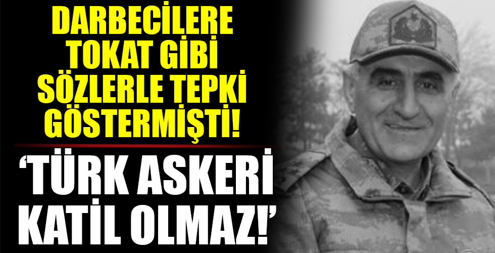 Şehir korgeneral darbecilere tokat gibi cevap vermişti: Türk askeri katil olmaz