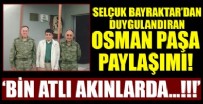Selçuk Bayraktar, şehit Korgeneral Osman Erbaş'ı anlattı