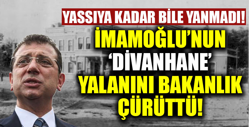 Bakanlıktan CHP'li Ekrem İmamoğlu'nun 'Divanhane'nin Eski Karakol Binası' iddialarına yalanlama!