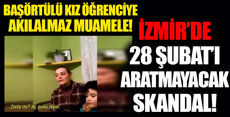 Öğrencinin başını zorla açtırıp okuldan çıkardılar! İzmir'de 28 Şubat dönemini aratmayan olay