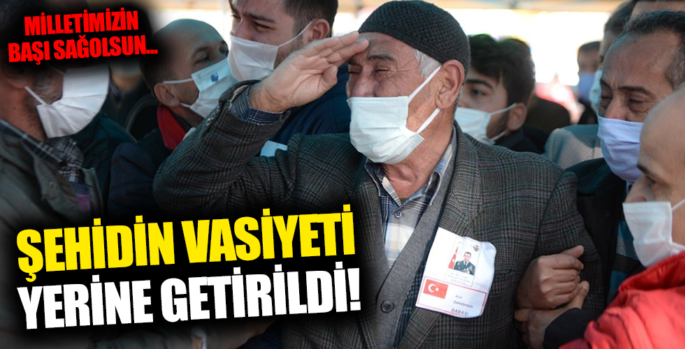 Şehidin vasiyeti yerine getirildi!