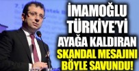 MERAL AKŞENER - Ekrem İmamoğlu, skandal mesajını böyle savundu!