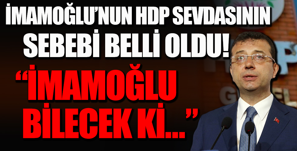 İmamoğlu'nun HDP'ye yanaşma sebebi belli oldu!