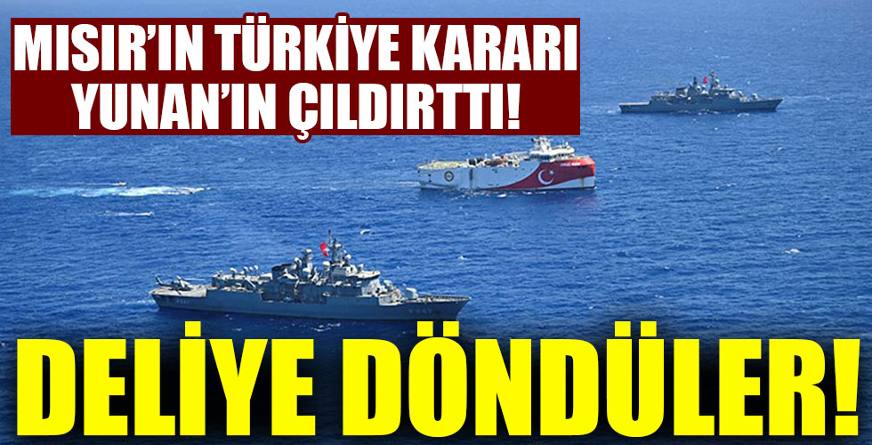 Mısır'ın Türkiye kararı Yunan'ı çıldırttı!