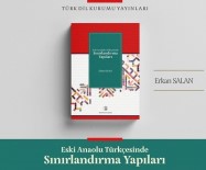 Türk Dil Kurumunun Yeni Yayını Açıklaması Eski Anadolu Türkçesinde Sınırlandırma Yapıları