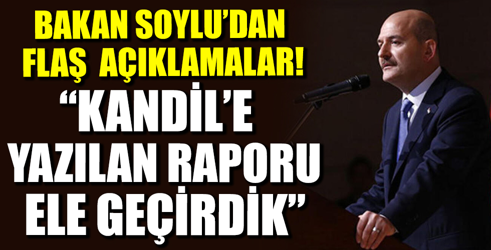 İçişleri Bakanı Süleyman Soylu: İstihbarat birimlerimiz Kandil Saha Sorumlusu'na yazılan raporu ele geçirdi