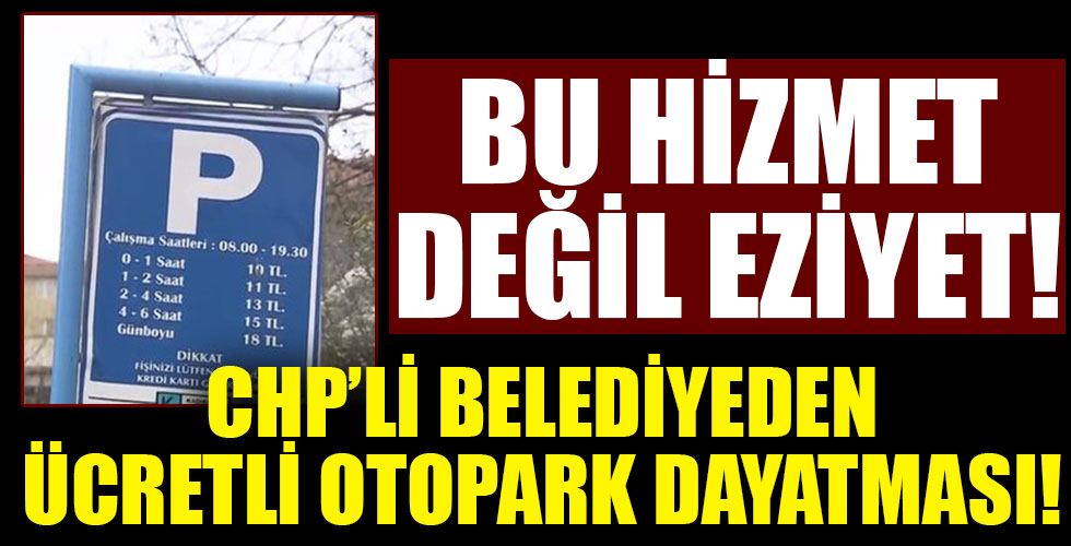 CHP'li belediyeye vatandaşın otopark isyanı!