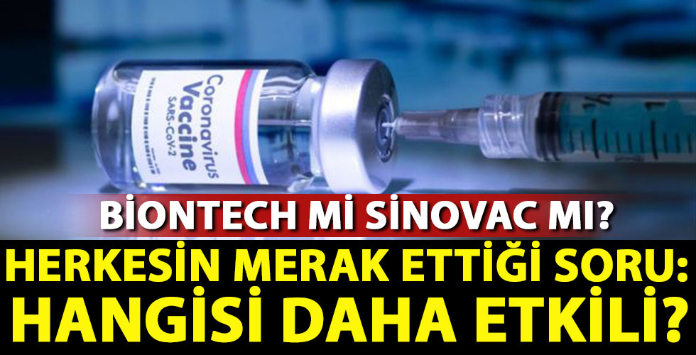 Sinovac mı Biontech mi? Hangisi daha etkili?
