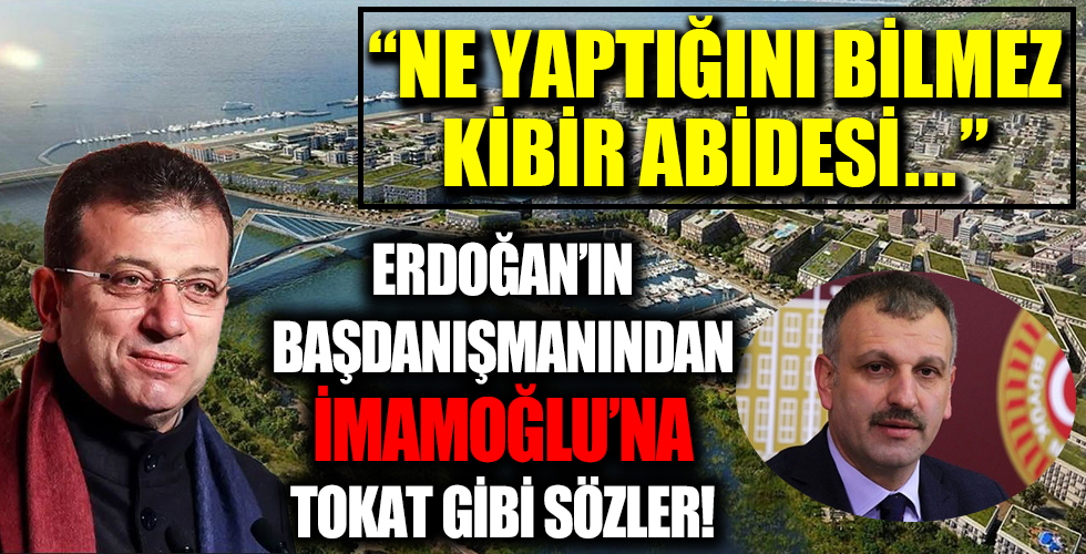 Erdoğan'ın Başdanışmanından Ekrem İmamoğlu'na tokat gibi sözler