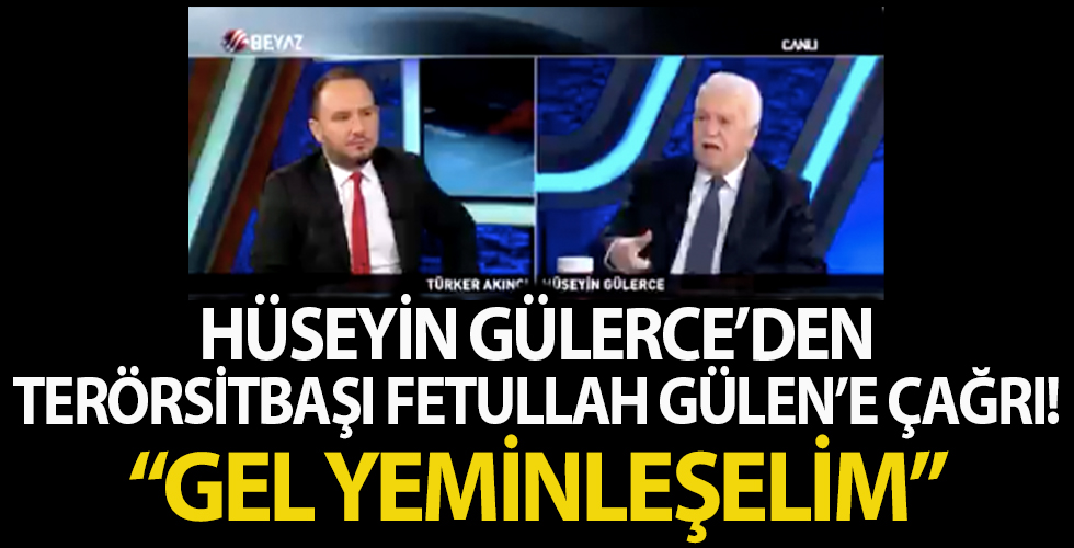 Hüseyin Gülerce’den teröristbaşı Gülen’e çağrı