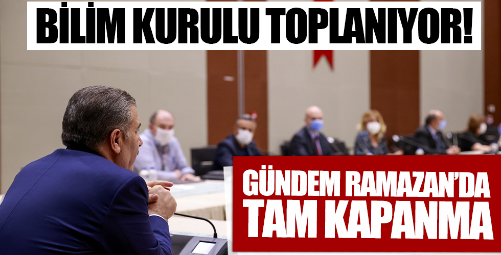 Bugün Bilim Kurulu yarın kabine! Ramazan için yeni tedbirler alınacak mı? Tam kapanma olacak mı?