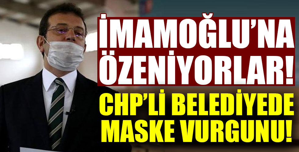 CHP'li belediyede maske vurgunu!