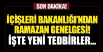 İçişleri Bakanlığı'ndan Ramazan genelgesi! İşte tedbirler...