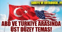 Türkiye ve ABD arasında üst düzey temas!