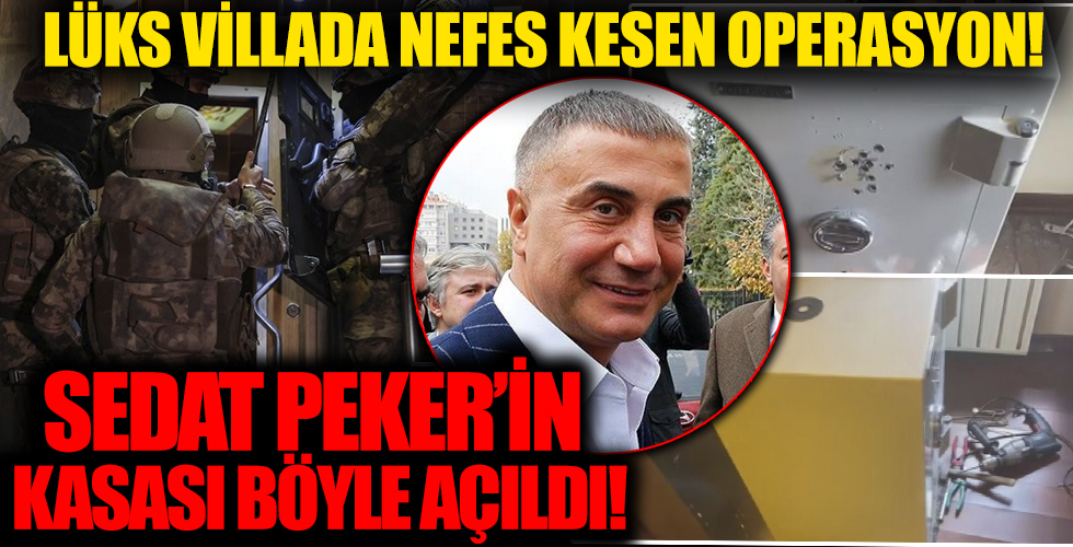 Polis ekipleri Sedat Peker'in lüks villasındaki kasayı keserek açtı! Operasyondan sıcak görüntüler