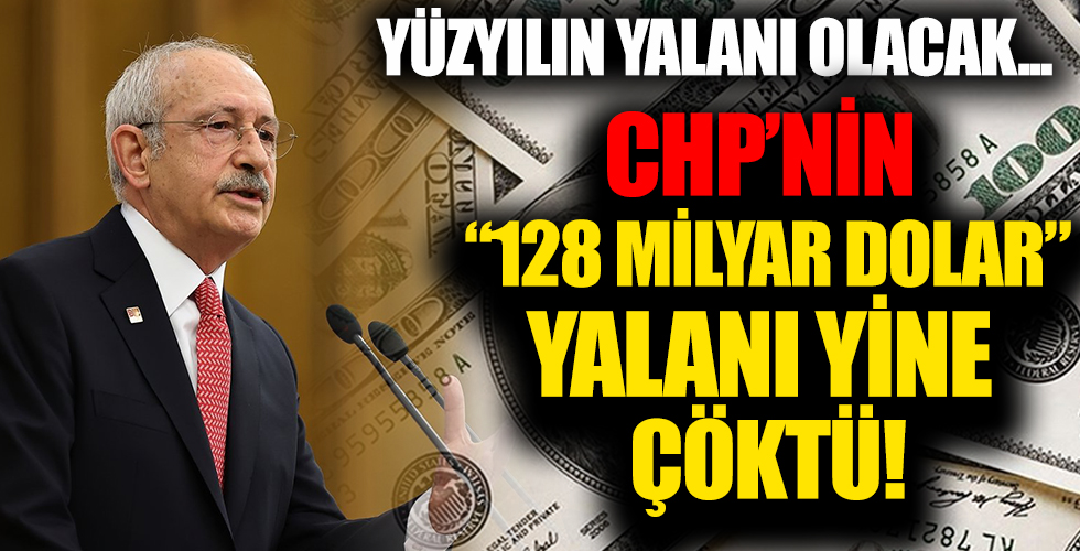 CHP'nin '128 milyar dolar nerede?' yalanı bir kez daha çöktü!