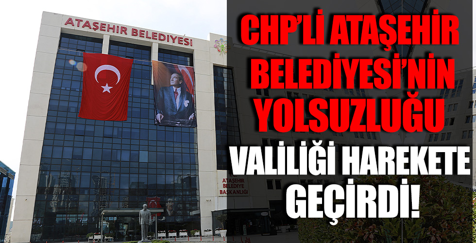 Ataşehir Belediyesi'ndeki yolsuzluk iddiaları ayyuka çıkmıştı! İstanbul Valiliği harekete geçti