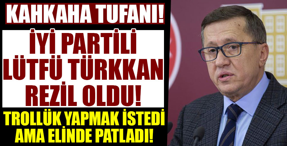İYİ Partili Lütfü Türkkan dalga konusu oldu!