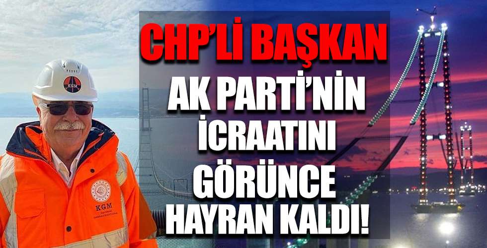 CHP’li Çanakkale Belediye Başkanı Ülgür Gökhan köprüyü görünce şapka çıkardı