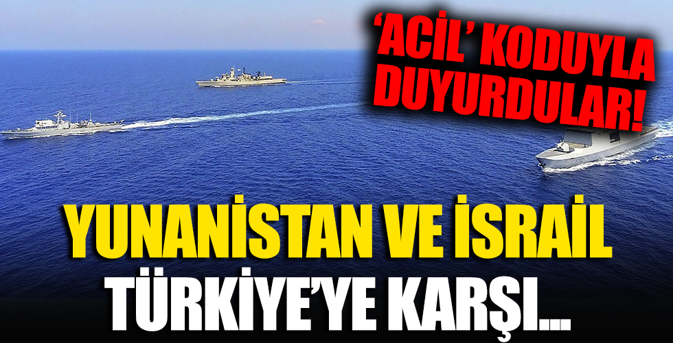 Doğu Akdeniz'de sıcak saatler! Ajanslar 'acil' koduyla duyurdu! Yunanistan ve İsrail Türkiye'ye karşı...