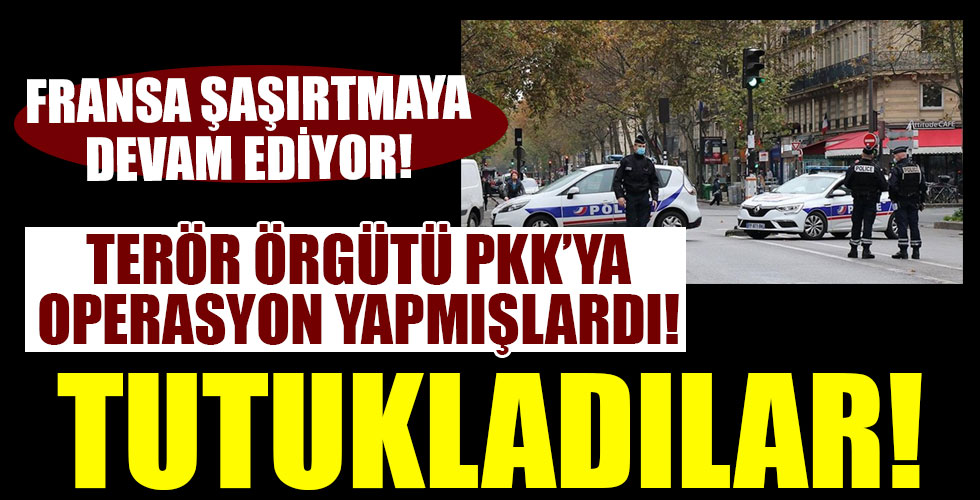 Fransa şaşırtmaya devam ediyor! PKK'lı 7 şüpheli tutuklandı!