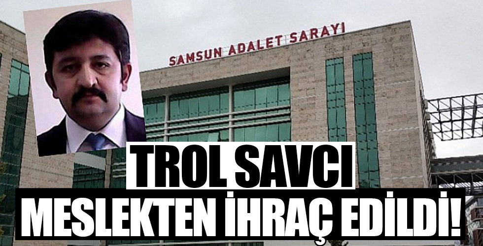 Trol savcı Özcan Muhammed Gündüz ihraç edildi