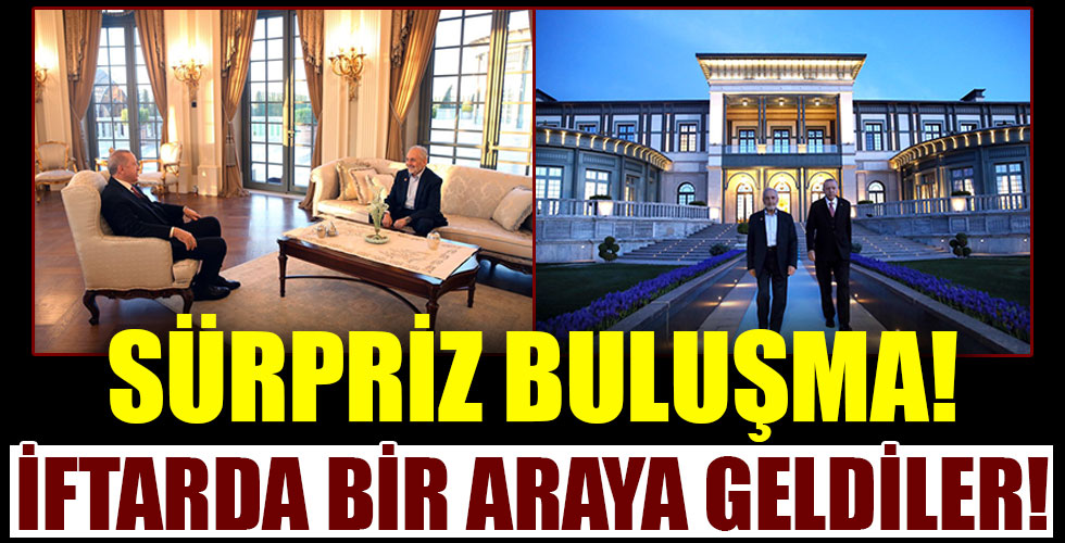 Başkan Erdoğan'dan sürpriz görüşme! İftarda bir araya geldiler!