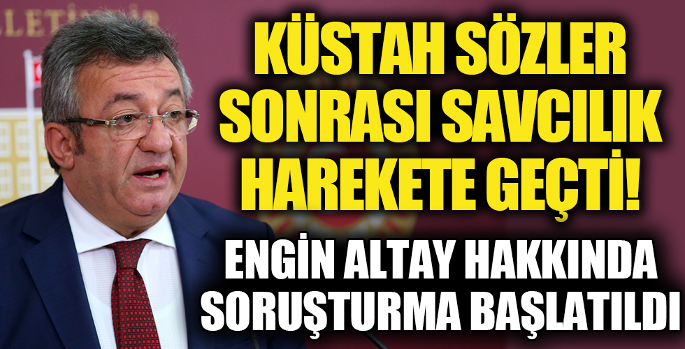 Küstah sözler sonrası Başsavcılık harekete geçti! CHP'li Engin Altay'a suç duyurusu