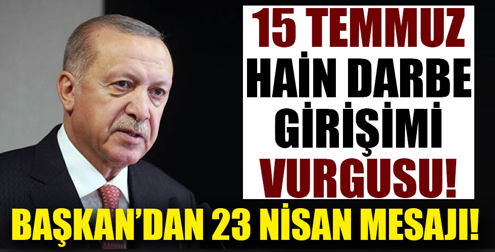 Başkan Erdoğan'dan 23 Nisan mesajı!