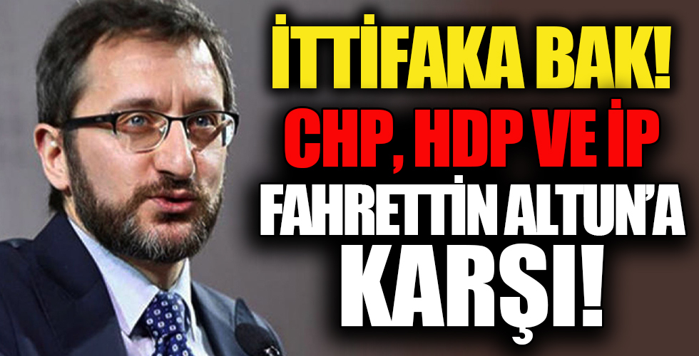 Fahrettin Altun'a karşı HDP-CHP-İP ittifakı