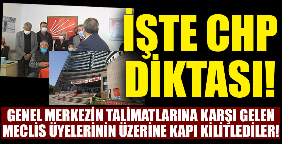 İşte CHP diktası! Genel Merkezi talimatlarına uymuyorlar diye odaya kilitlediler!