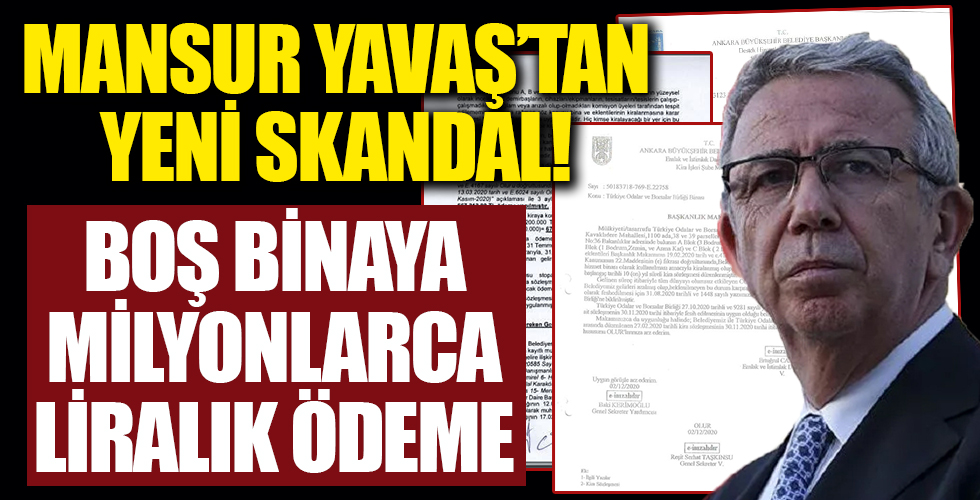 CHP'li Ankara Büyükşehir Belediyesi Başkanı Mansur Yavaş kullanılmayan bina için 2 milyon 250 bin TL ödeme yapmış!