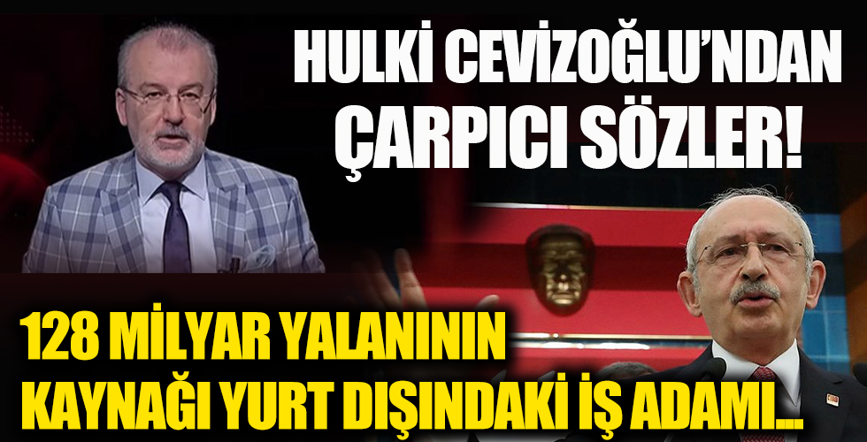 Gazeteci Hulki Cevizoğlu, '128 milyar dolar' yalanının kaynağını açıkladı